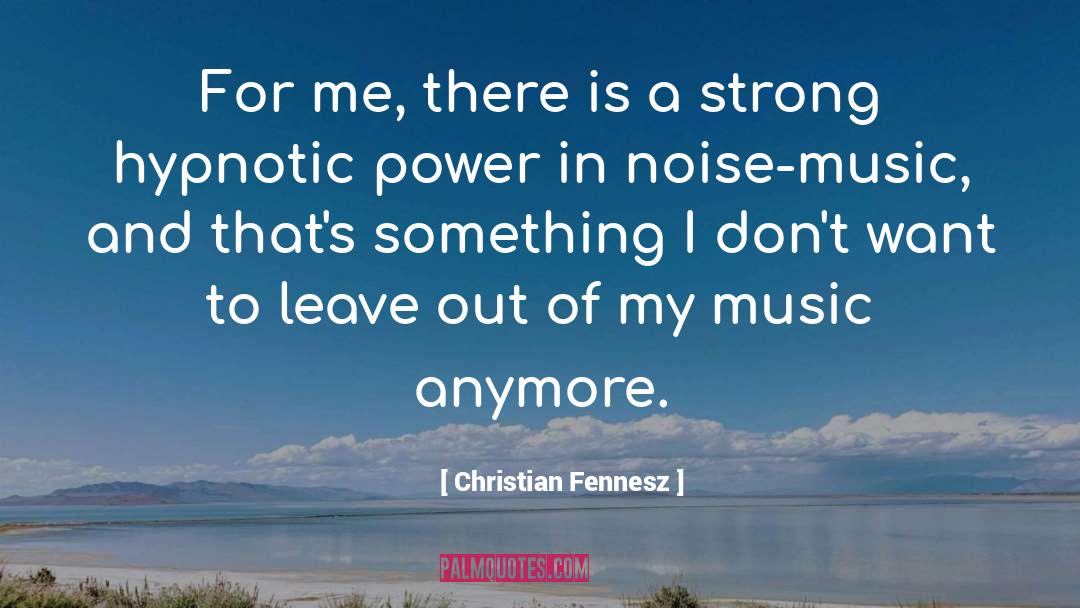 Christian Fennesz Quotes: For me, there is a