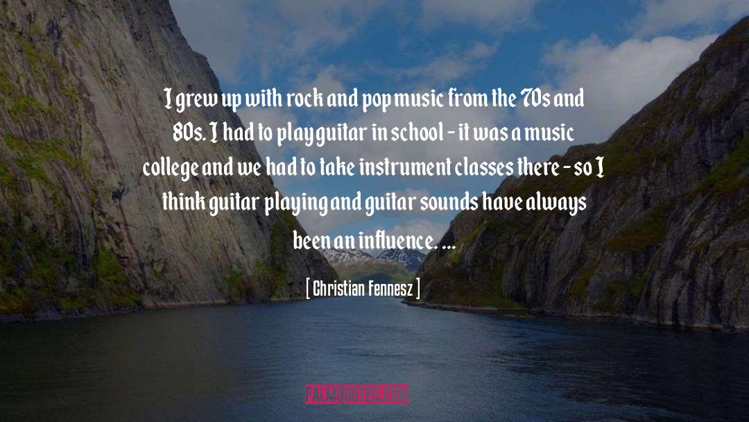 Christian Fennesz Quotes: I grew up with rock