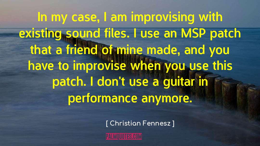 Christian Fennesz Quotes: In my case, I am