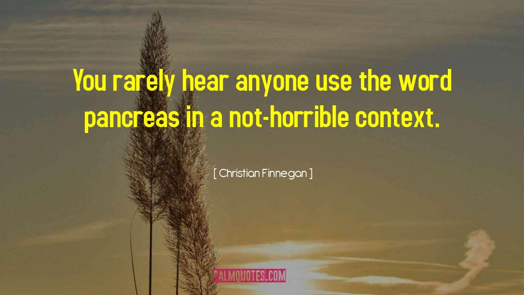Christian Finnegan Quotes: You rarely hear anyone use