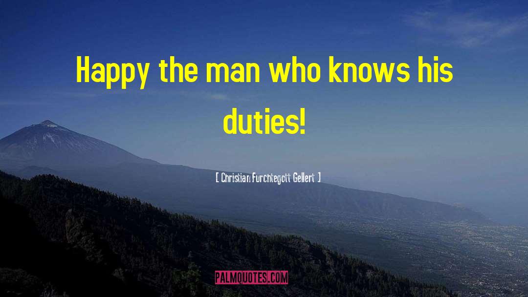 Christian Furchtegott Gellert Quotes: Happy the man who knows