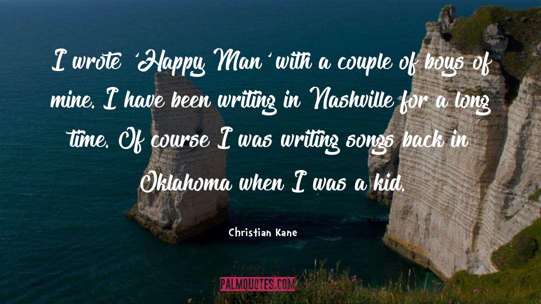 Christian Kane Quotes: I wrote 'Happy Man' with