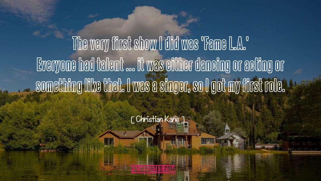 Christian Kane Quotes: The very first show I