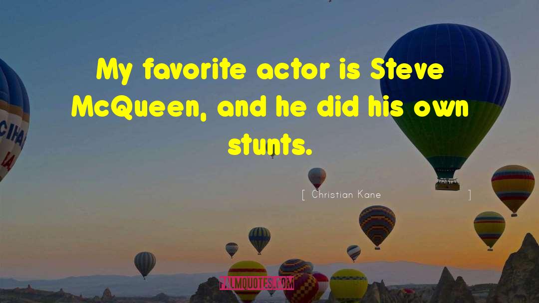 Christian Kane Quotes: My favorite actor is Steve