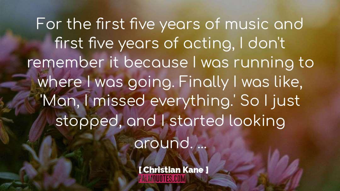 Christian Kane Quotes: For the first five years