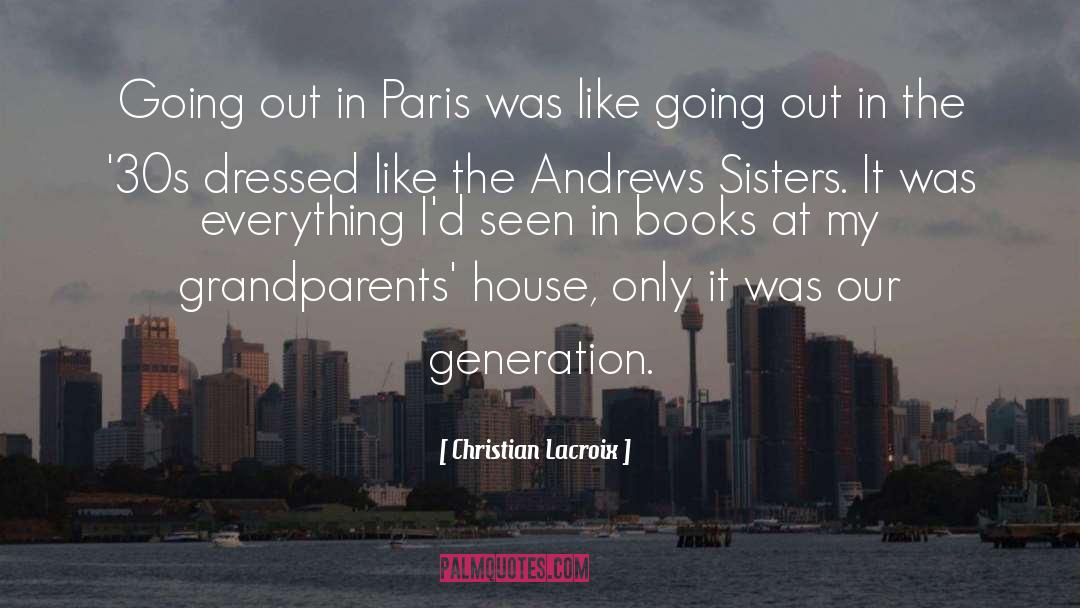 Christian Lacroix Quotes: Going out in Paris was