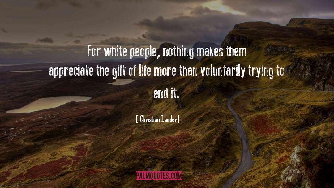 Christian Lander Quotes: For white people, nothing makes