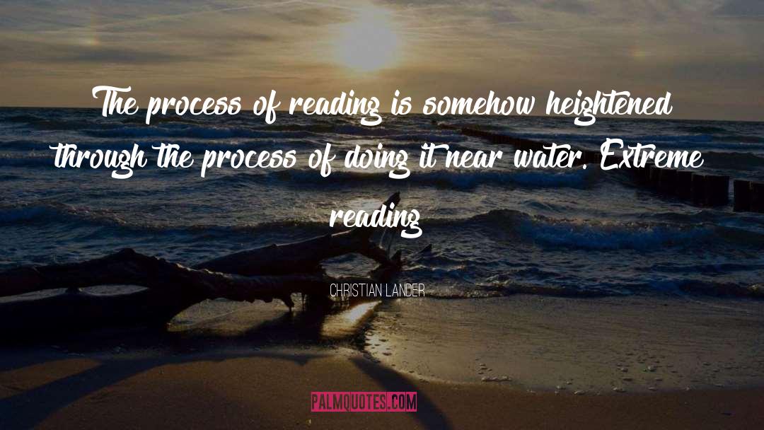 Christian Lander Quotes: The process of reading is