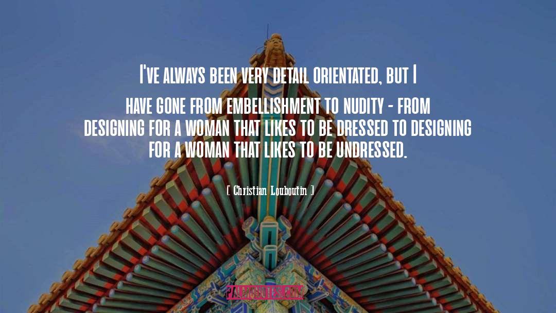 Christian Louboutin Quotes: I've always been very detail