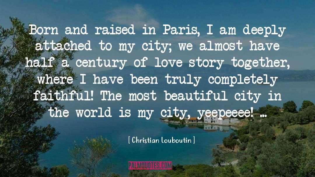 Christian Louboutin Quotes: Born and raised in Paris,