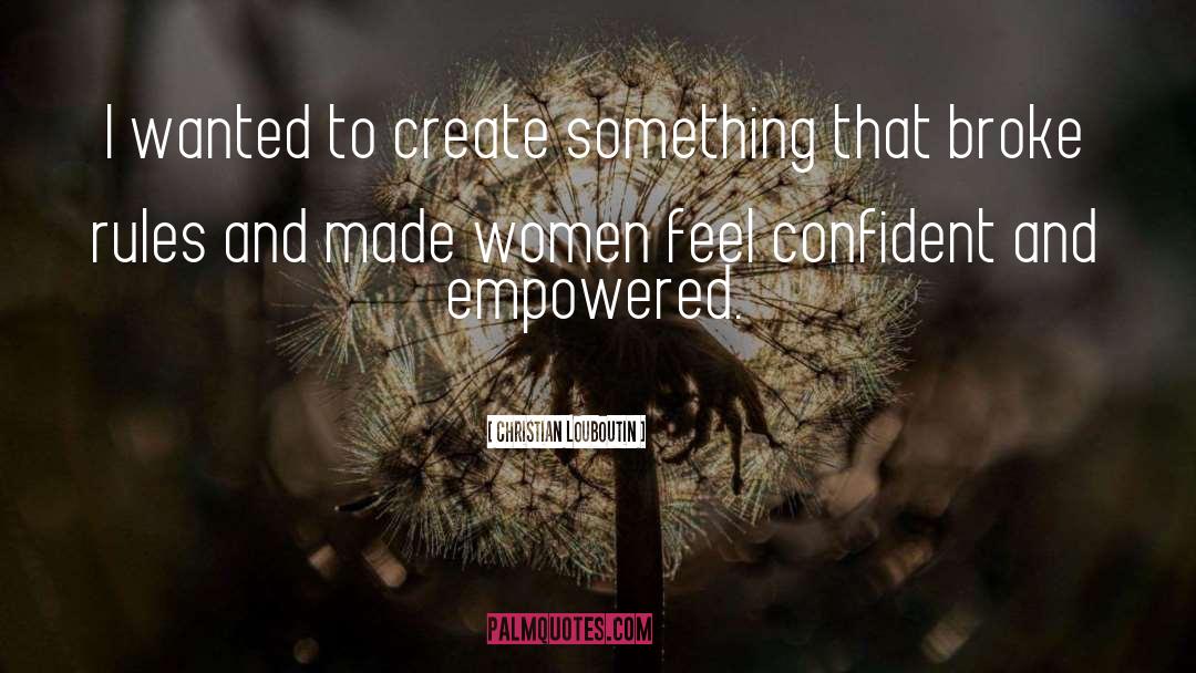 Christian Louboutin Quotes: I wanted to create something