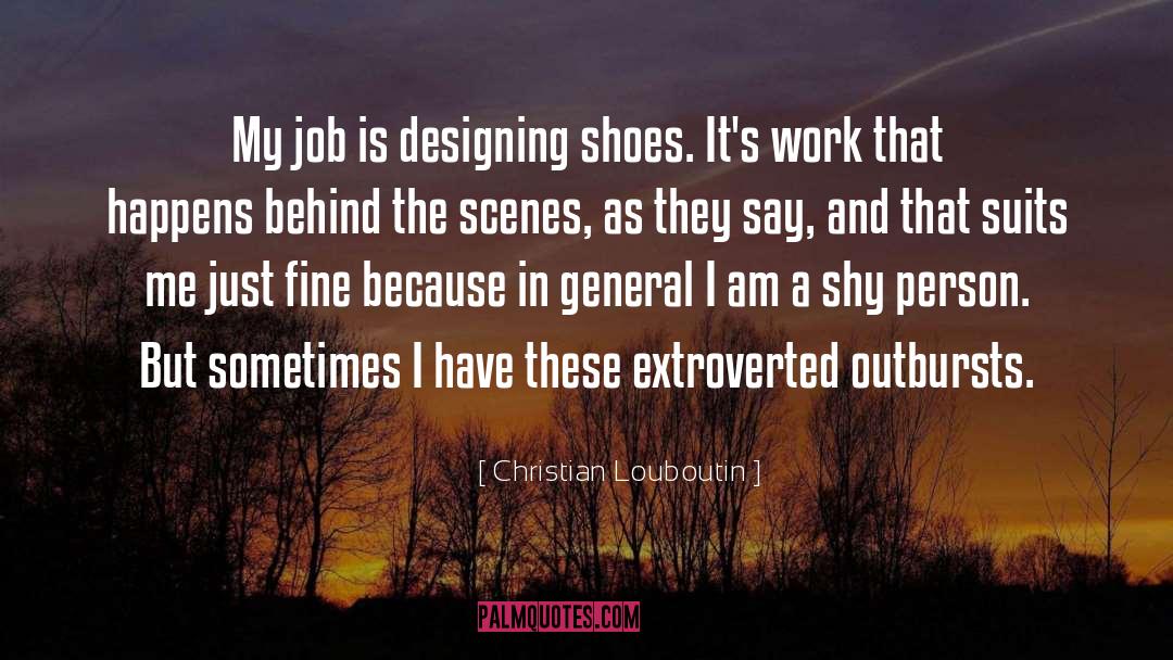 Christian Louboutin Quotes: My job is designing shoes.