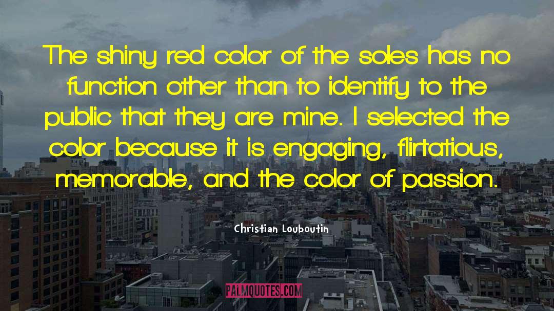 Christian Louboutin Quotes: The shiny red color of