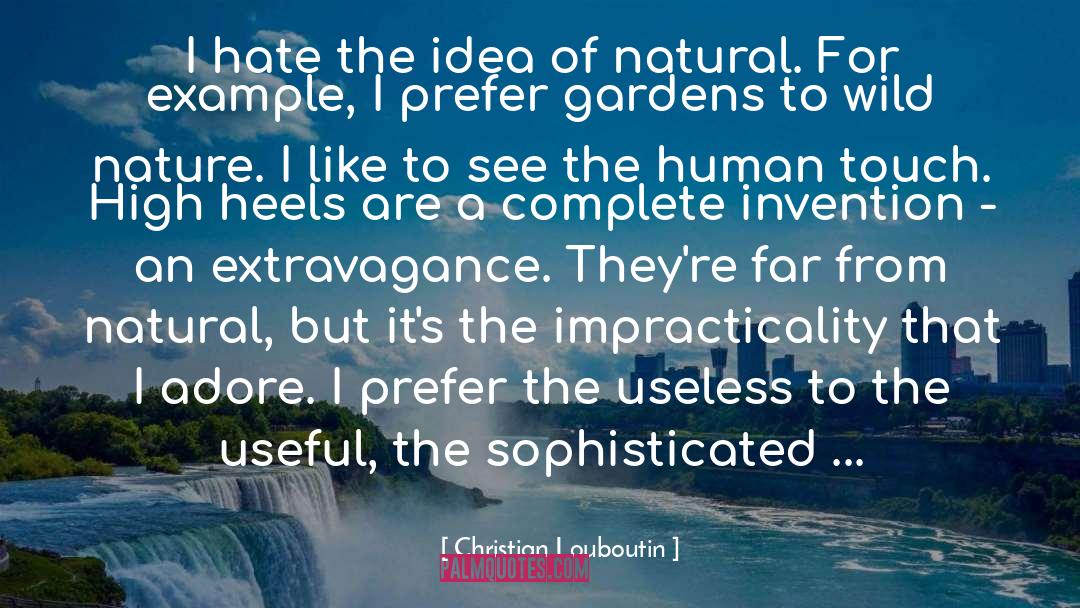 Christian Louboutin Quotes: I hate the idea of