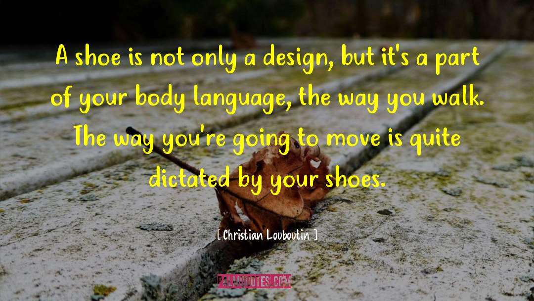 Christian Louboutin Quotes: A shoe is not only