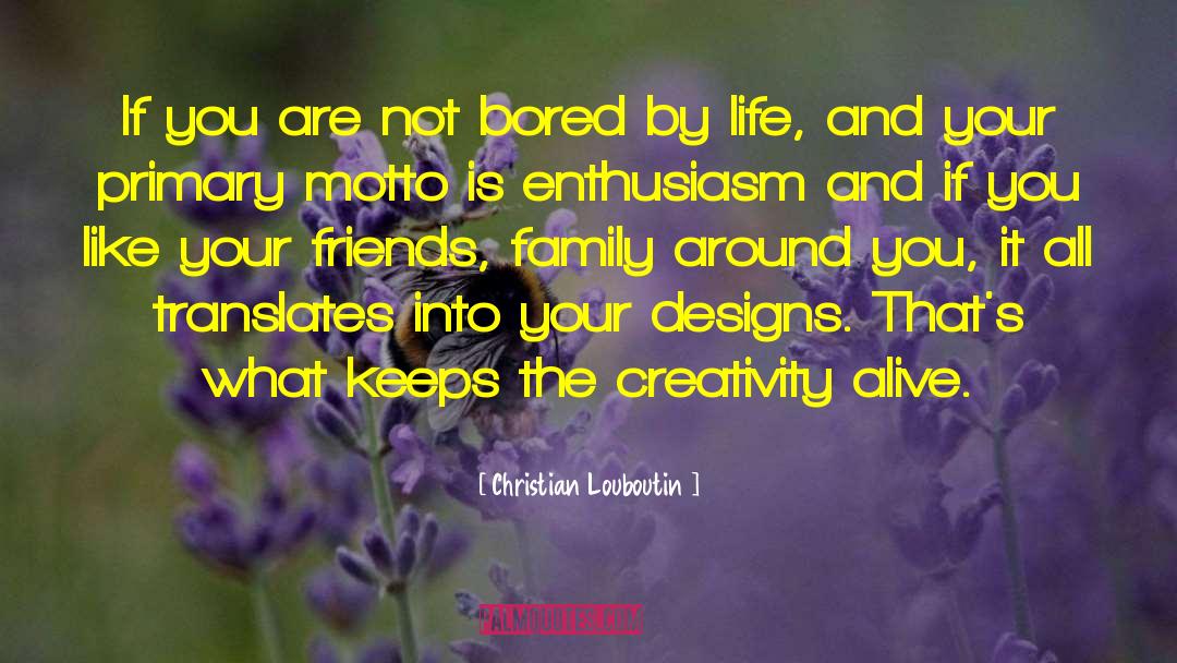 Christian Louboutin Quotes: If you are not bored