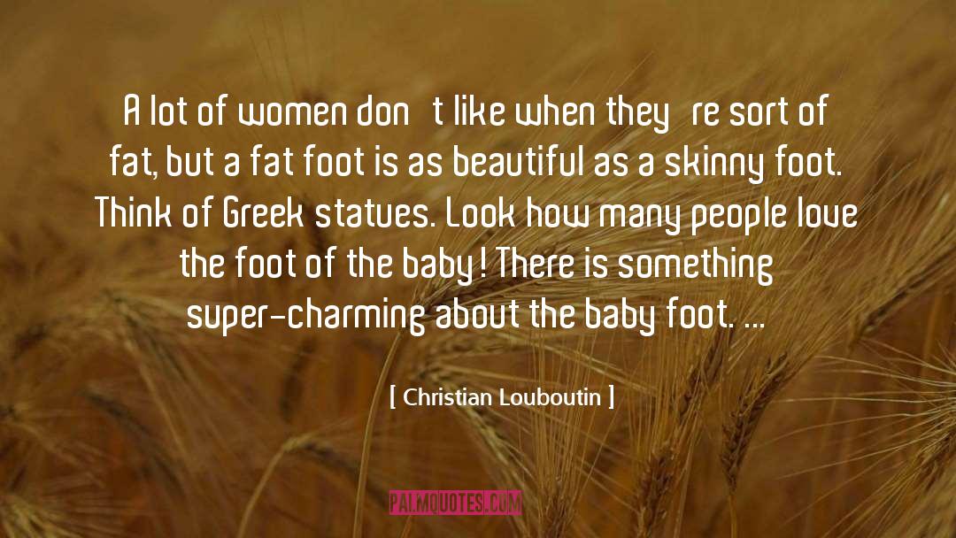 Christian Louboutin Quotes: A lot of women don't