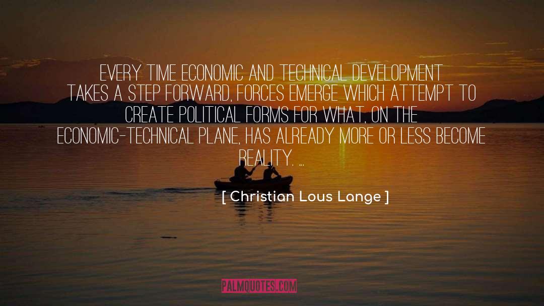 Christian Lous Lange Quotes: Every time economic and technical