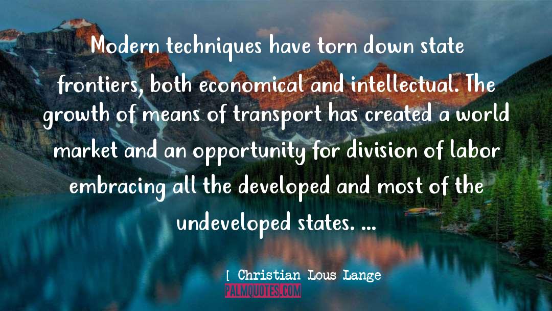 Christian Lous Lange Quotes: Modern techniques have torn down