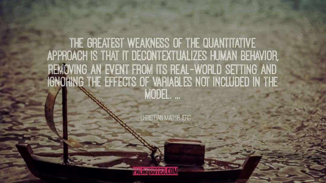 Christian Madsbjerg Quotes: The greatest weakness of the