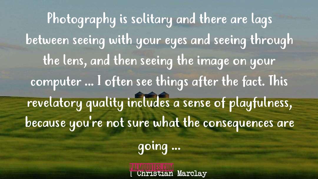 Christian Marclay Quotes: Photography is solitary and there