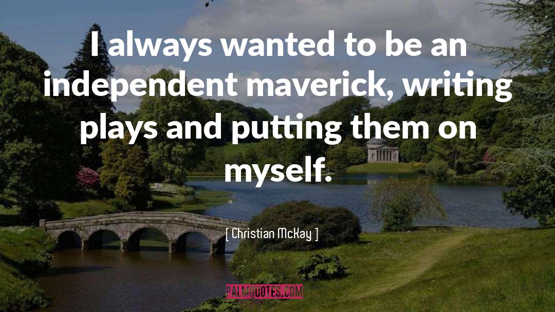 Christian McKay Quotes: I always wanted to be