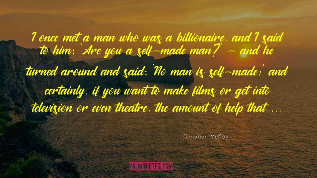 Christian McKay Quotes: I once met a man