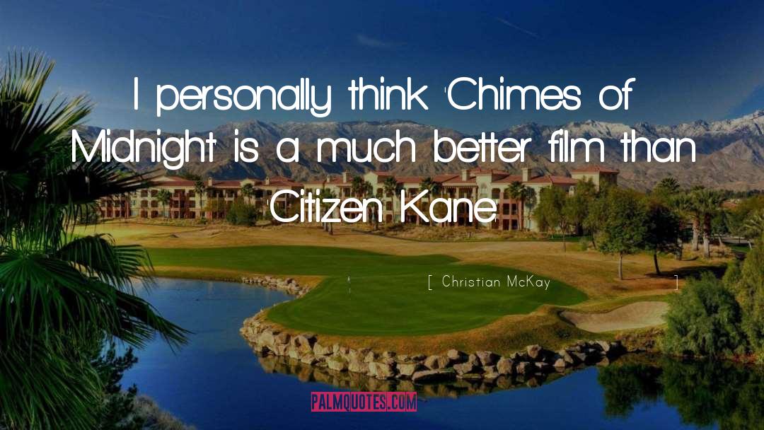 Christian McKay Quotes: I personally think 'Chimes of