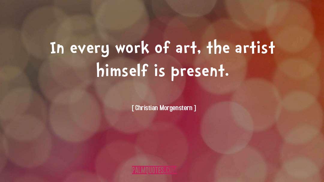Christian Morgenstern Quotes: In every work of art,