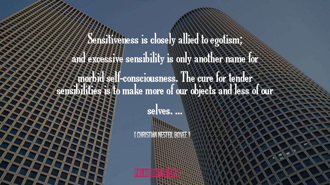 Christian Nestell Bovee Quotes: Sensitiveness is closely allied to