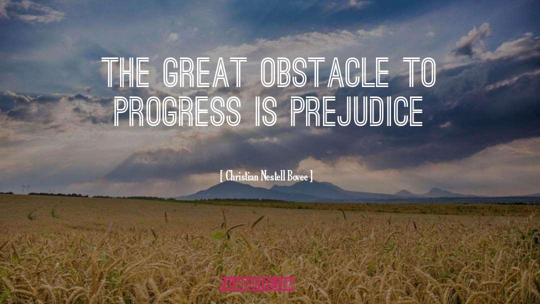 Christian Nestell Bovee Quotes: The great obstacle to progress