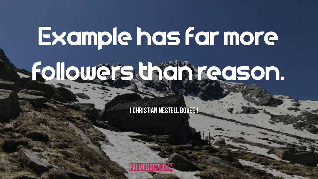 Christian Nestell Bovee Quotes: Example has far more followers