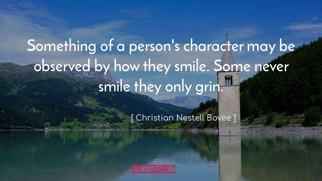 Christian Nestell Bovee Quotes: Something of a person's character