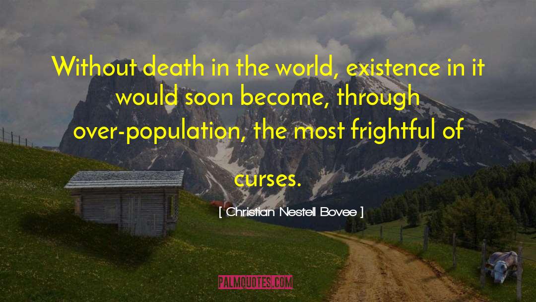 Christian Nestell Bovee Quotes: Without death in the world,