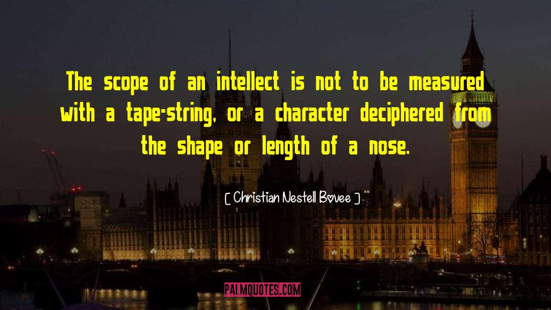 Christian Nestell Bovee Quotes: The scope of an intellect