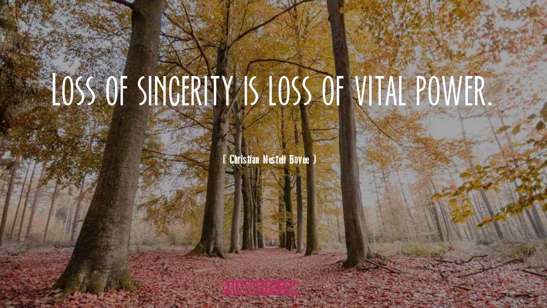 Christian Nestell Bovee Quotes: Loss of sincerity is loss