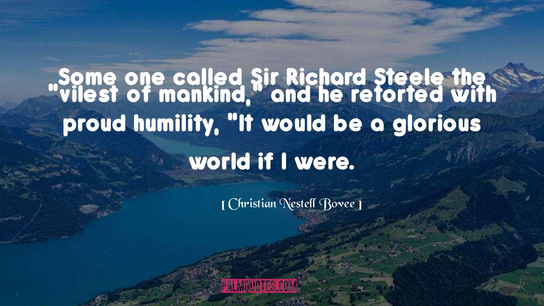 Christian Nestell Bovee Quotes: Some one called Sir Richard