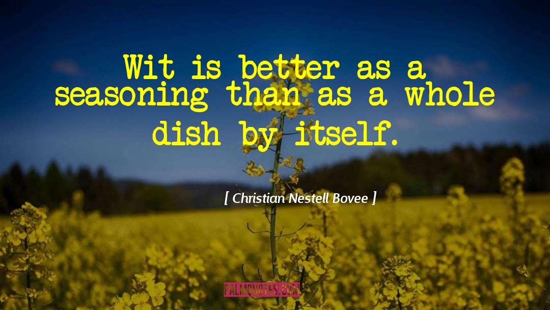 Christian Nestell Bovee Quotes: Wit is better as a