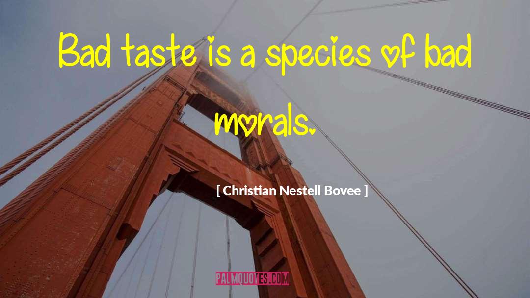 Christian Nestell Bovee Quotes: Bad taste is a species