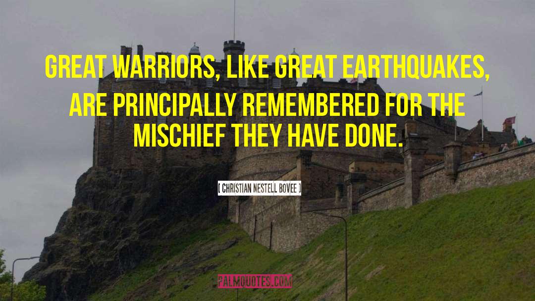 Christian Nestell Bovee Quotes: Great warriors, like great earthquakes,