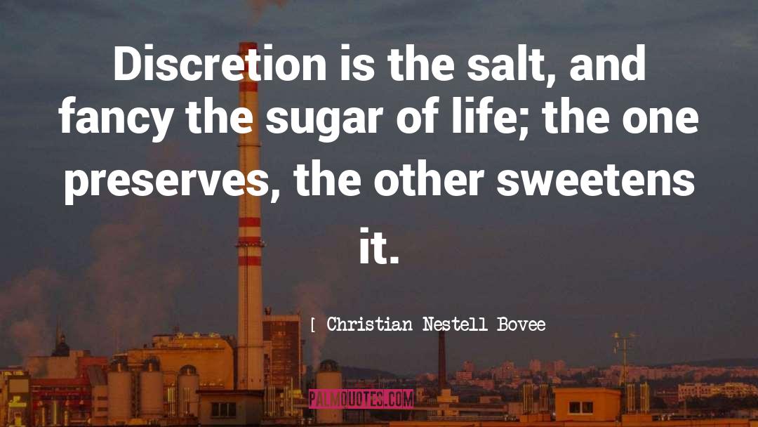 Christian Nestell Bovee Quotes: Discretion is the salt, and