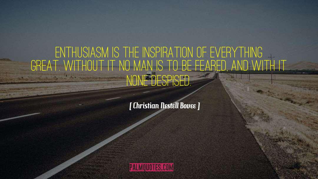 Christian Nestell Bovee Quotes: Enthusiasm is the inspiration of