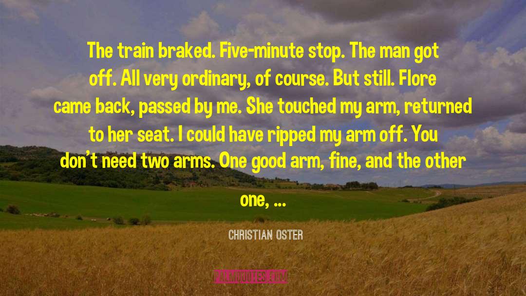 Christian Oster Quotes: The train braked. Five-minute stop.