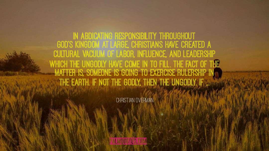 Christian Overman Quotes: In abdicating responsibility throughout God's