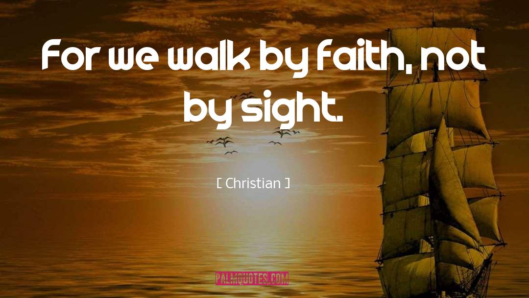 Christian Quotes: For we walk by faith,