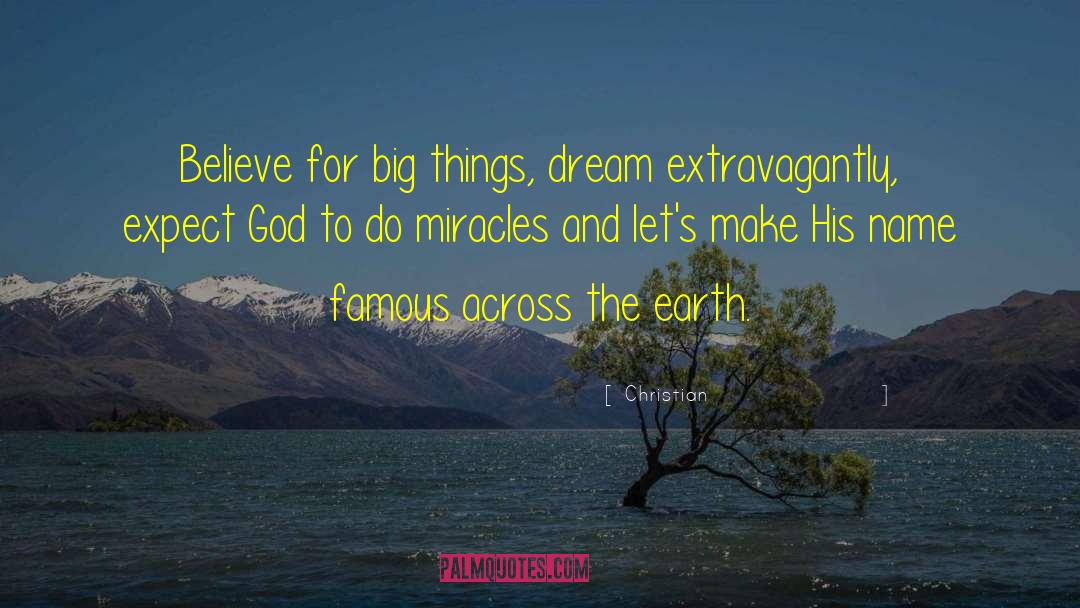 Christian Quotes: Believe for big things, dream