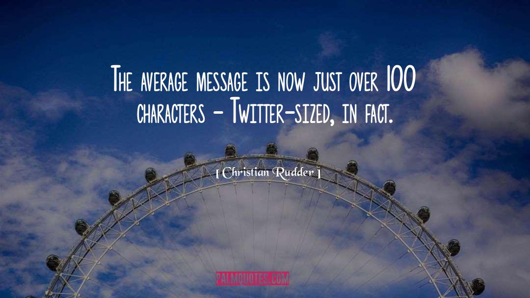 Christian Rudder Quotes: The average message is now