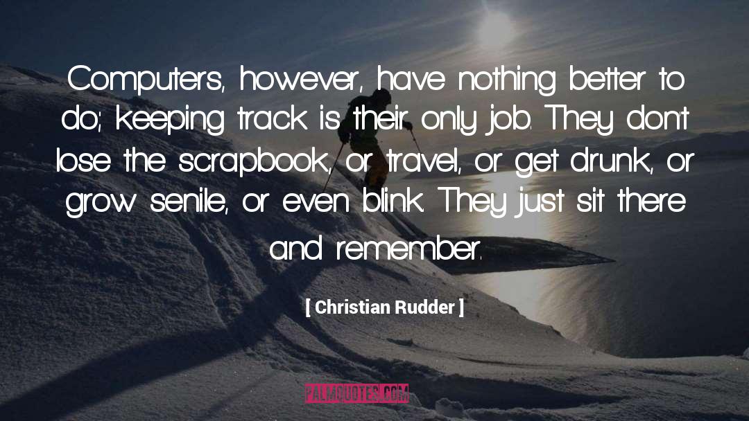 Christian Rudder Quotes: Computers, however, have nothing better