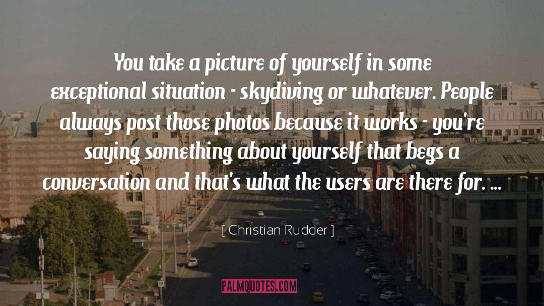 Christian Rudder Quotes: You take a picture of
