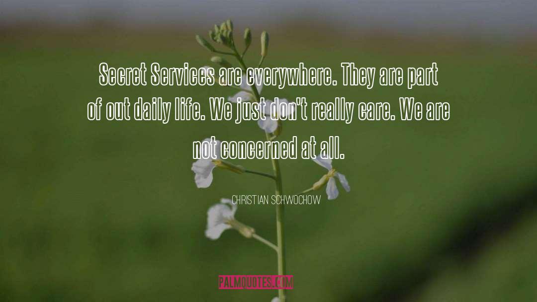 Christian Schwochow Quotes: Secret Services are everywhere. They